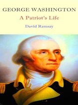 George Washington - A Patriot's Life