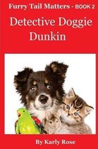 Furry Tail Matters - Book 2 Detective Doggie Dunkin