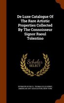 de Luxe Catalogue of the Rare Artistic Properties Collected by the Connoisseur Signor Raoul Tolentino