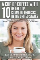 A Cup of Coffee with 10 of the Top Cosmetic Dentists in the United States