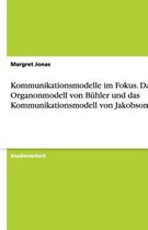 Kommunikationsmodelle Im Fokus. Das Organonmodell Von B hler Und Das Kommunikationsmodell Von Jakobson