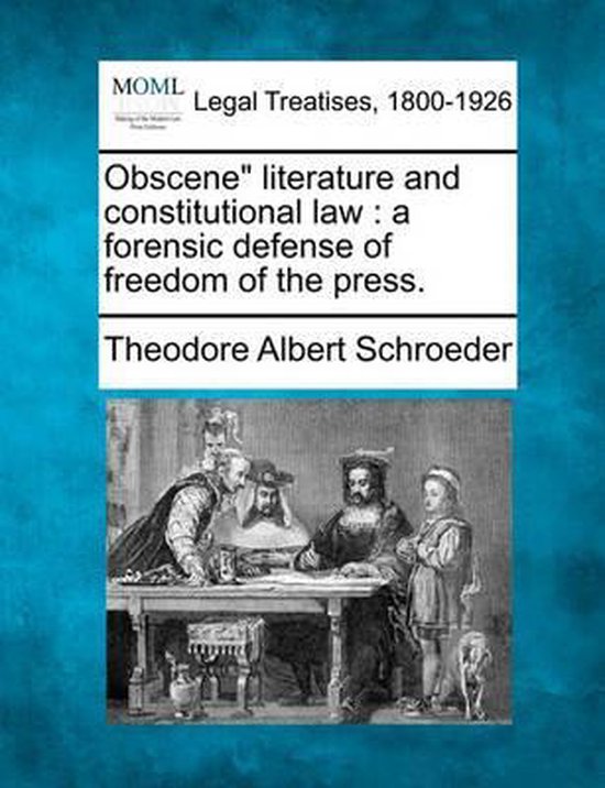 Obscene Literature and Constitutional Law, Theodore Albert Schroeder 9781240112678