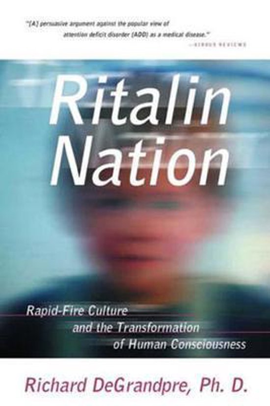 Ritalin Nation - Rapid-Fire Culture & the Tranformation of H ... - cover