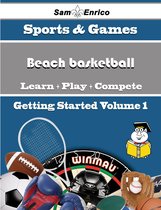 A Beginners Guide to Beach basketball (Volume 1)
