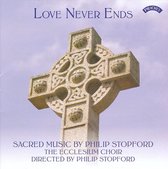Love Never Ends - Sacred Music By Philip Stopford