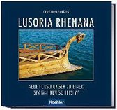 Lusoria Rhenana - ein römisches Schiff am Rhein