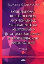 Computational Recipes of Linear & Non-Linear Singular Integral Equations & Relativistic Mechanics in Engineering & Applied Science