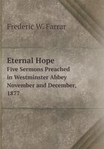 Eternal Hope Five Sermons Preached in Westminster Abbey November and December, 1877