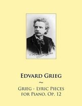 Grieg - Lyric Pieces for Piano, Op. 12