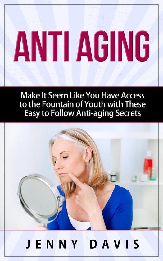 Anti Aging Make It Seem Like You Have Access to the Fountain ... - cover