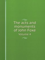 The acts and monuments of John Foxe Volume 4