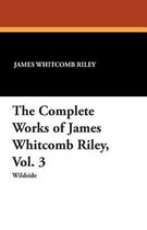 The Complete Works of James Whitcomb Riley, Vol. 3