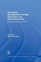 Routledge Studies in Innovation, Organizations and Technology- Energizing Management Through Innovation and Entrepreneurship