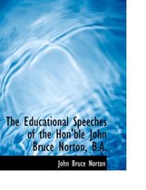 The Educational Speeches of the Hon'ble John Bruce Norton, B.A.