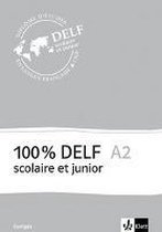 100% DELF A2 - Version scolaire et junior. Corrigés