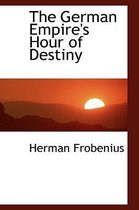 The German Empire's Hour of Destiny