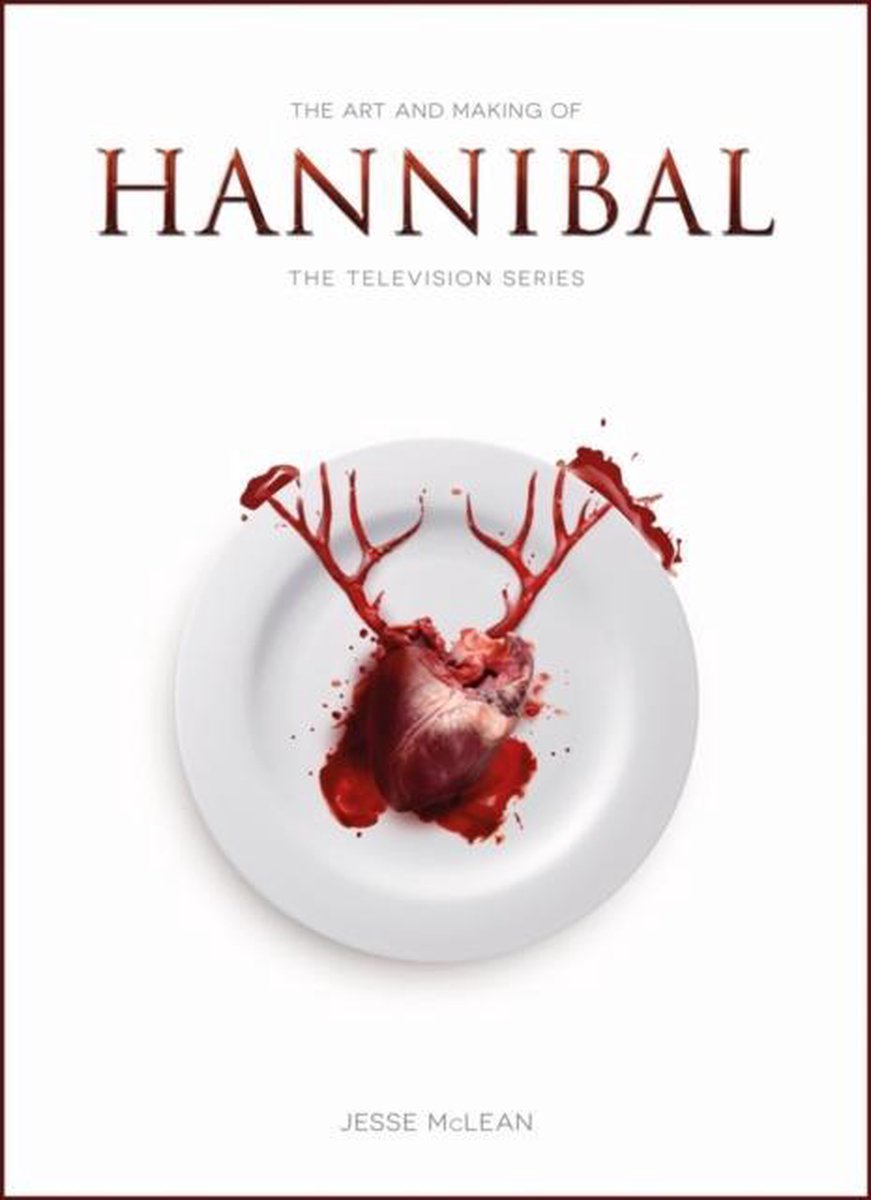 The Art and Making of Hannibal by Jesse McLean