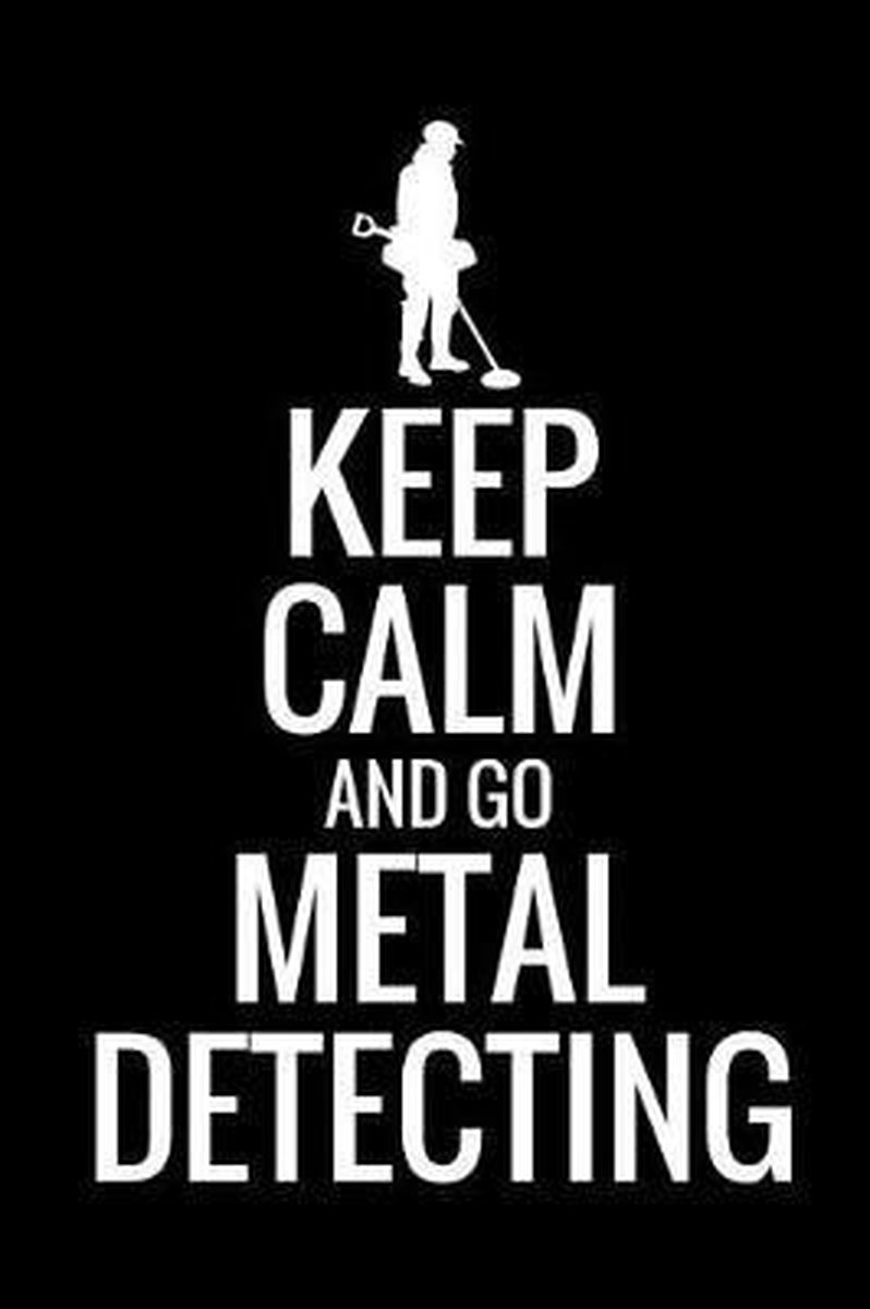 Keep Calm and Go Metal Detecting op Prijzenvolger.com