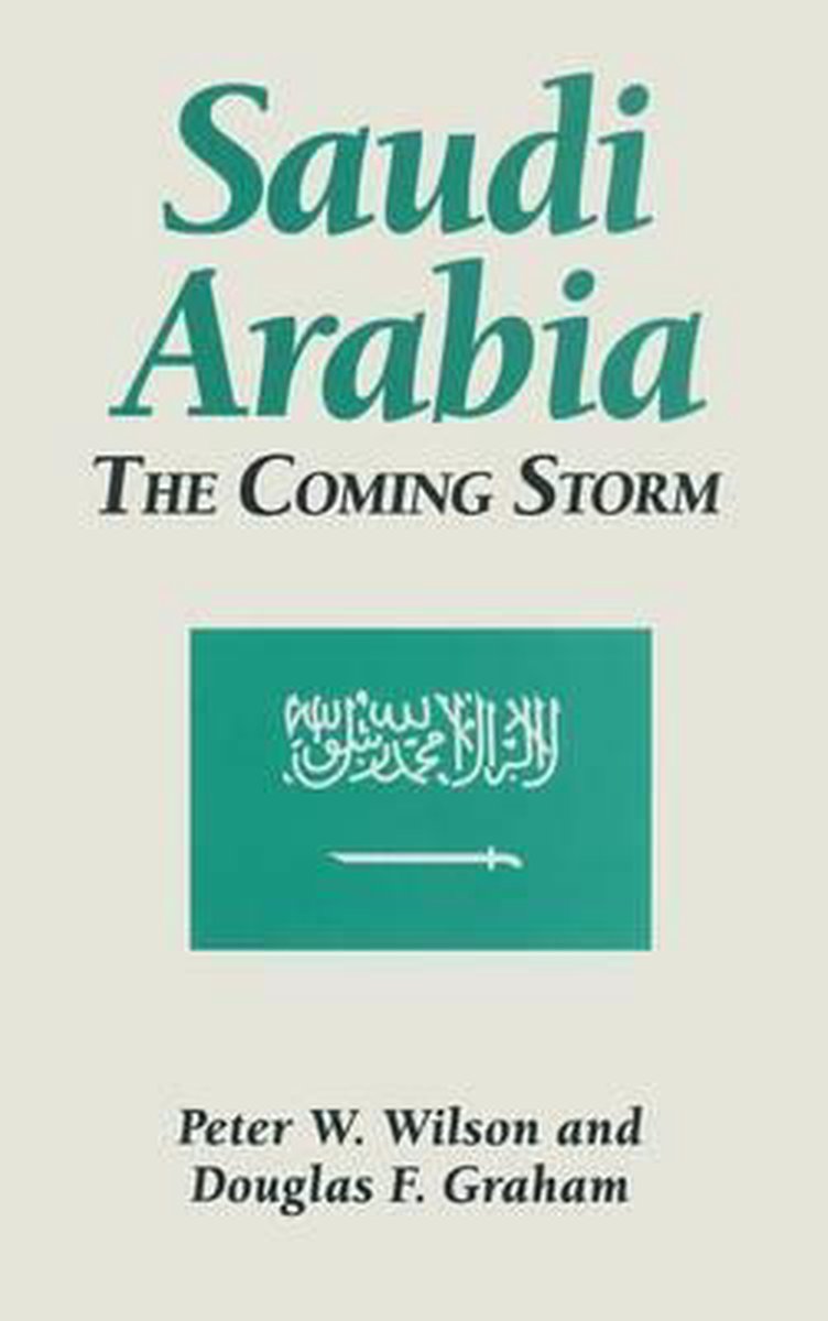 Saudi Arabia: The Coming Storm - Peter W. Wilson