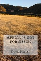 Africa Is Not for Sissies