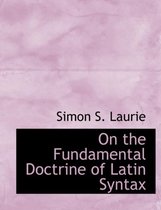 On the Fundamental Doctrine of Latin Syntax