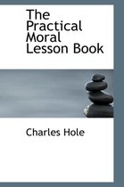 The Practical Moral Lesson Book