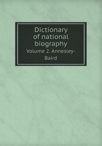 Dictionary of national biography Volume 2. Annesley-Baird