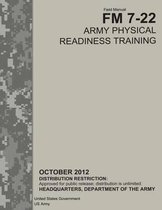 Field Manual FM 7-22 Army Physical Readiness Training October 2012