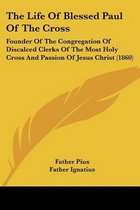 The Life of Blessed Paul of the Cross