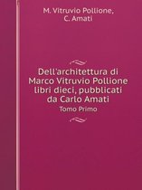 Dell'architettura di Marco Vitruvio Pollione libri dieci, pubblicati da Carlo Amati Tomo Primo