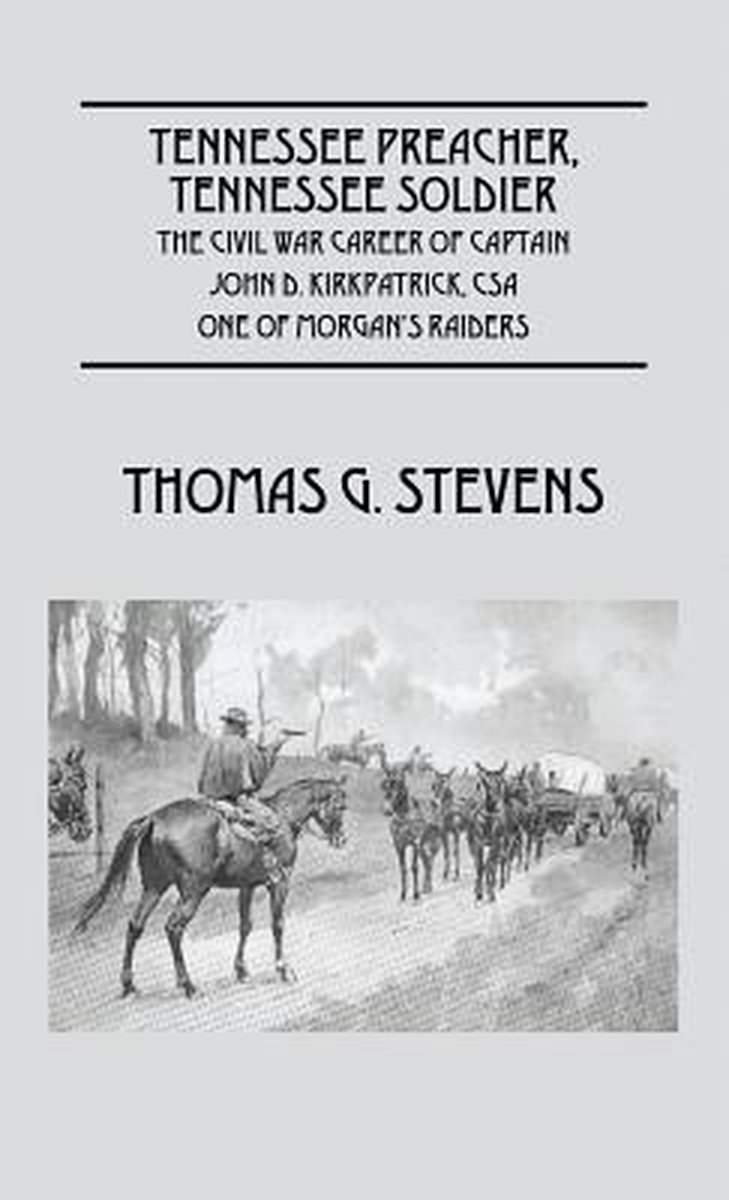Tennessee Preacher, Tennessee Soldier - Thomas G Stevens