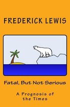 Fatal, But Not Serious