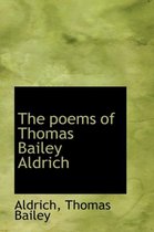 The Poems of Thomas Bailey Aldrich