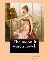 The moonlit way; a novel. By