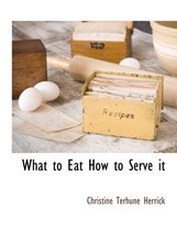 What to Eat How to Serve It
