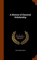 A History of Classical Scholarship