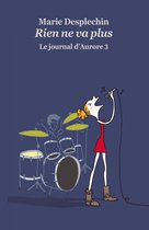 Journal d'Aurore 3 - Le journal d'Aurore, tome 3 : Rien ne va plus