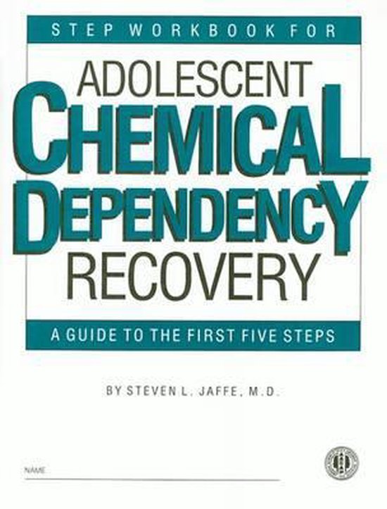 Step Workbook for Adolescent Chemical Dependency Recovery, Steven L