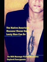 The Native American Masseur Shows How Lusty Man Can Be