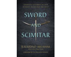 Sword and Scimitar Fourteen Centuries of War between Islam and the West