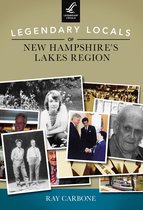 Legendary Locals - Legendary Locals of New Hampshire's Lakes Region