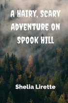 A Hairy, Scary Adventure on Spook Hill