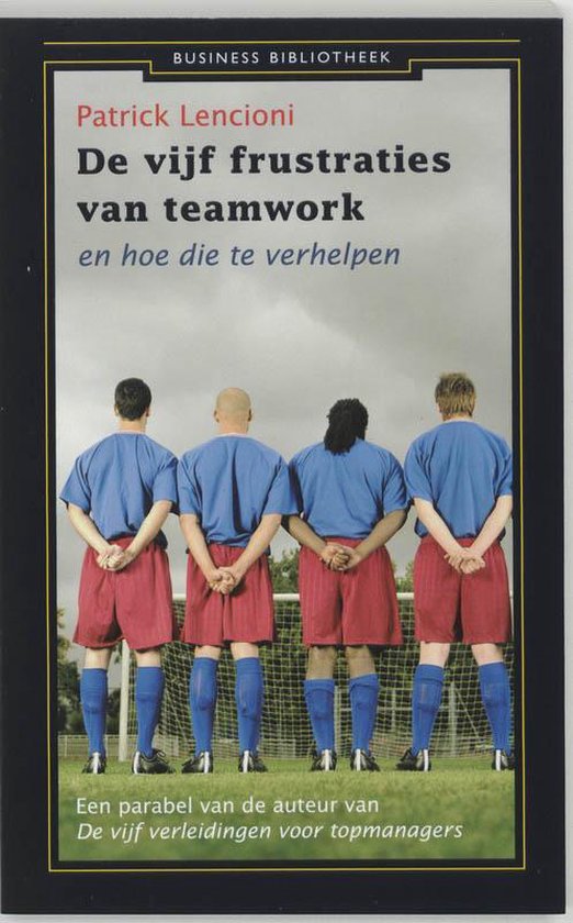 9789025423698 - De Vijf Frustraties Van Teamwork En Hoe Die Te Verhelpen