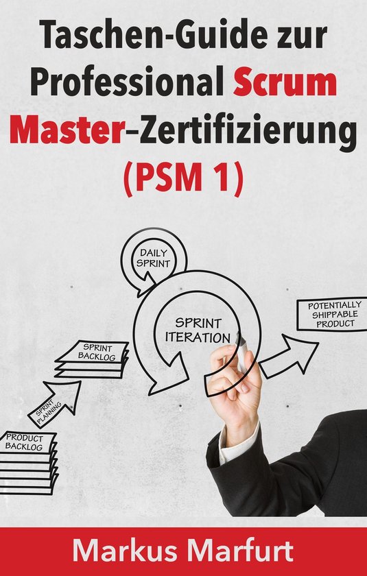 Taschen-Guide zur Professional Scrum Master-Zertifizierung (PSM 1)