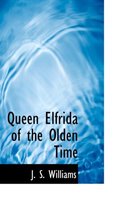 Queen Elfrida of the Olden Time