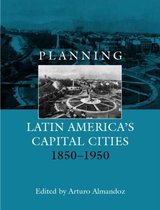 Planning Latin America's Capital Cities 1850-1950