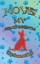 I Love My Xoloitzcuintli - Dog Owner Notebook