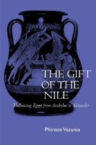 The Gift of the Nile - Hellenizing Egypt from Aeschylus to Alexander