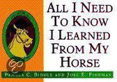 All I Need to Know I Learned from My Horse
