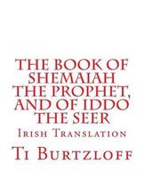 The Book of Shemaiah The Prophet, and of Iddo The Seer